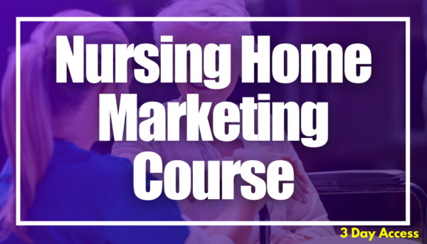 Nursing Home Marketing Course